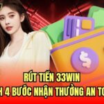 Rút Tiền 33Win | Quy Trình 4 Bước Nhận Thưởng An Toàn 2025